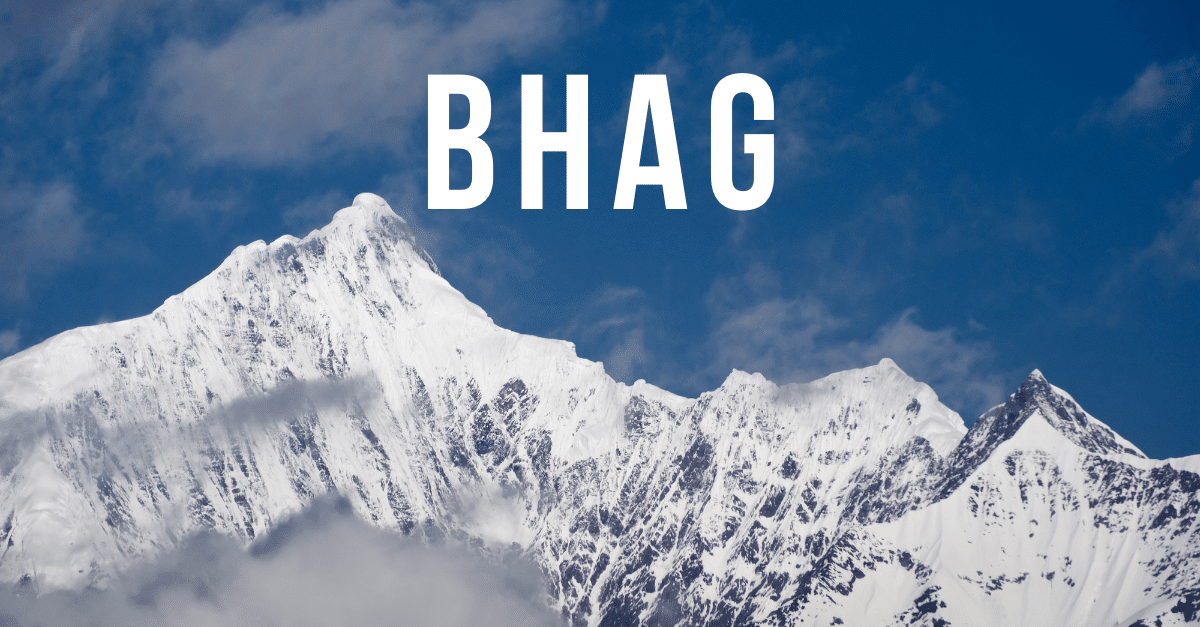 How to Get the Most Out of Your BHAG