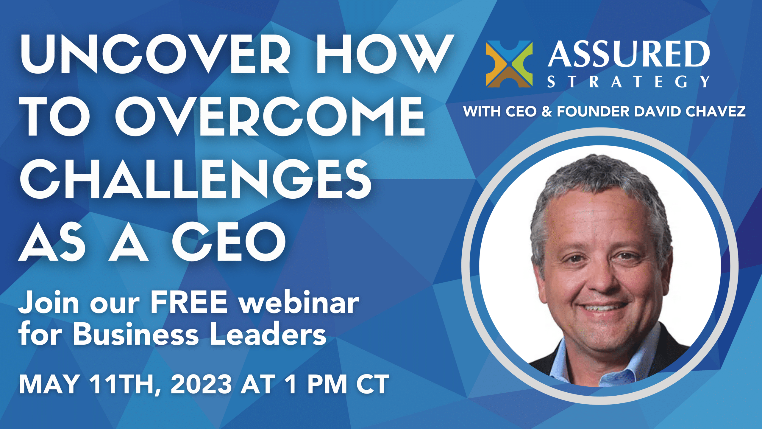 Free Webinar: What Makes the CEO’s Job Challenging and How to Mitigate Those Challenges – May 11th from 1-2pm CT