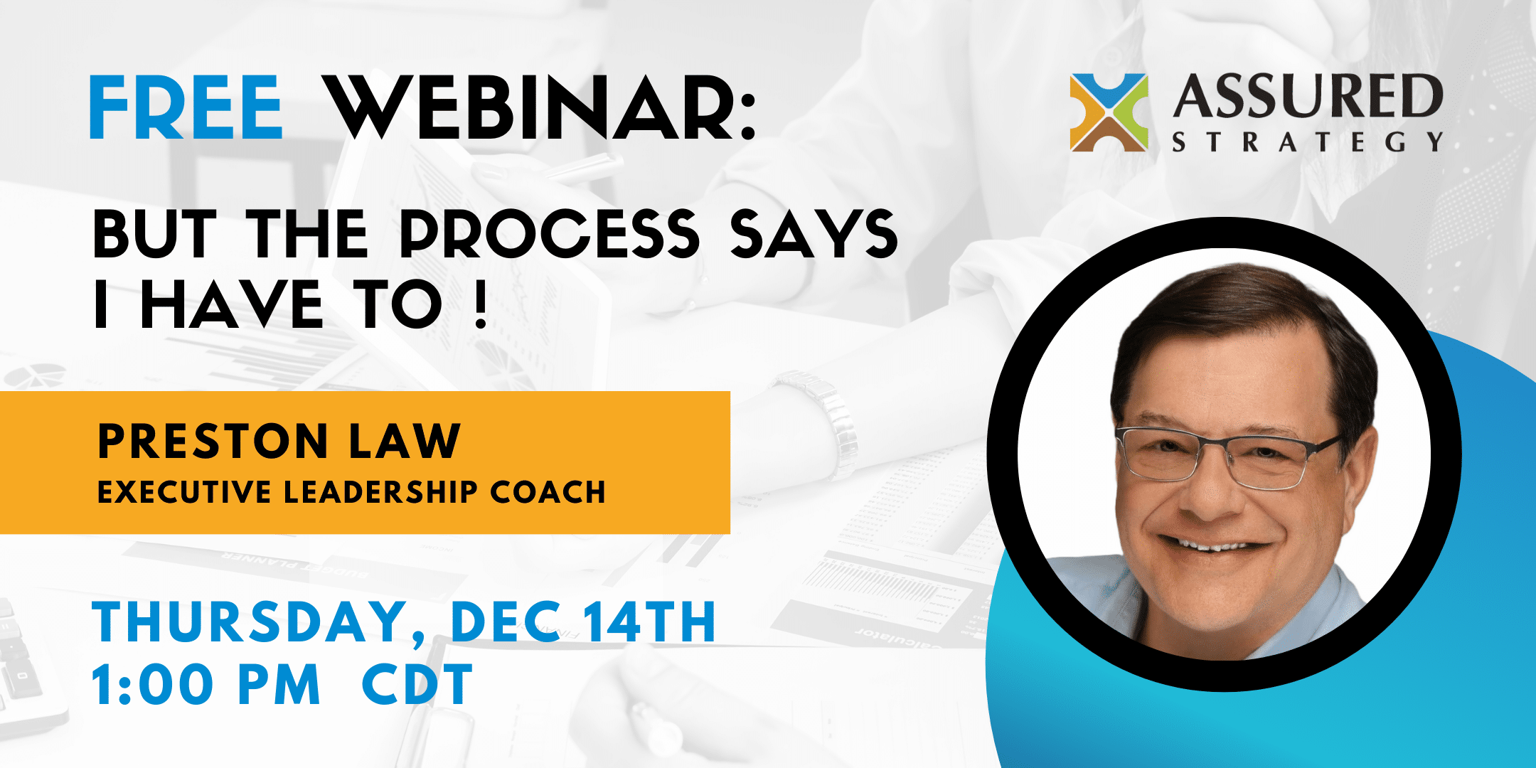 FREE Webinar: But The Process Says I Have To!